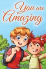 Image for You are Amazing : A Collection of Inspiring Stories about Friendship, Courage, Self-Confidence and the Importance of Working Together