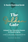 Image for Golden Gate.  Unleash Your Feminine Powers to Graceful Aging.: A Guide to Living Longer and Healthier with Joy