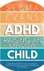 Image for ADHD Raising an Explosive Child: Guidebook for Parents to Help Children Self-Regulate, Build Social Skills, Focus, Organise and Gain Confidence