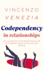 Image for Codependecy in Relationships: Can Love Become a Trap? Reclaiming Your Life from Addiction, Abuse, Trauma, and Toxic Shaming