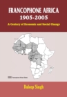 Image for Francophone Africa 1905-2005 : A Century of Economic and Social Change