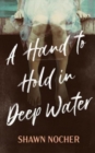 Image for A Hand to Hold in Deep Water