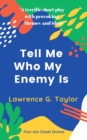 Image for Tell Me Who My Enemy Is - A Four-Act Closet Drama