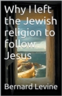 Image for Why I Left the Jewish Religion to Follow Jesus