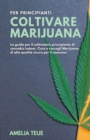 Image for Coltivare Marijuana per Principianti - La guida per il coltivatore principiante di cannabis indoor. Cura e raccogli Marijuana di alta qualit? sicura per il consumo