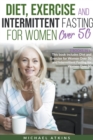 Image for Diet, Exercise and Intermittent Fasting for Women Over 50