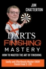 Image for Darts Finishing Mastery : How to Master the Art of Finishing
