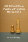 Image for 500 Difficult Chess Puzzles with Multiple Moves, Part 6