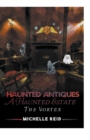 Image for Haunted Antiques : A Haunted Estate: The Vortex