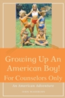 Image for Growing Up An American Boy! For Counselors Only