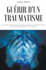 Image for Guerir d&#39;un traumatisme : Un guide simple pour survivre, guerir d&#39;un traumatisme et se retablir de tout type d&#39;abus