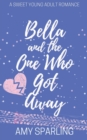 Image for Bella and the One Who Got Away
