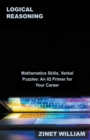 Image for Logical Reasoning, Mathematics Skills, Verbal Puzzles : An IQ Primer for Your Career