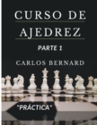 Image for Curso de ajedrez parte 1 &quot;practica&quot;, piezas y sus funciones, jugadas ganadoras, historia, reglas y tipos de mates.