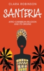 Image for Santeria : Afro-Caribbean Religion and its Origins