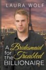 Image for A Bridesmaid for the Troubled Billionaire