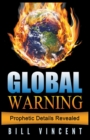 Image for Global Warning : Prophetic Details Revealed