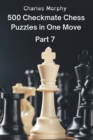 Image for 500 Checkmate Chess Puzzles in One Move, Part 7