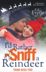 Image for I&#39;d Rather Sniff a Reindeer Than Kiss You