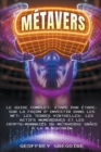 Image for Metavers : Le Guide Complet, Etape par Etape, sur la Facon d&#39;Investir dans les NFT, les Terres Virtuelles, les Actifs Numeriques et les Crypto-monnaies du Metaverse Grace a la Blockchain