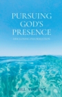 Image for Pursuing God&#39;s Presence