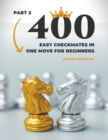 Image for 400 Easy Checkmates in One Move for Beginners, Part 2
