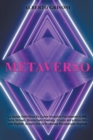 Image for Metaverso : La Guida Definitiva Su Come Investire Facilmente in Nft, Terre Virtuali, Blockchain Gaming, Crypto Art e Altre Attivita Digitali. Scopri Ora la Prossima Rivoluzione Digitale