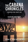 Image for The Cabana Chronicles Conversations About God Islam and Christianity