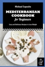 Image for Mediterranean Cookbook for Beginners : Easy and Delicious Recipes to Lose Weight