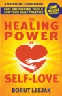 Image for The Healing Power of Self-Love : A Spiritual Guidebook: Five Grounding Tools For Your Daily Practice