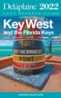 Image for Key West &amp; The Florida Keys - The Delaplaine 2022 Long Weekend Guide