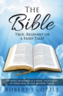 Image for The Bible True, Relevant or a Fairy Tale?