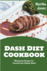 Image for Dash Diet Cookbook : Wholesome Recipes for Flavorful Low-Sodium Meals