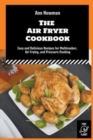 Image for The Air Fryer Cookbook : Easy and Delicious Recipes for Multicooker, Air Frying, and Pressure Cooking