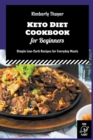 Image for Keto Diet Cookbook for Beginners : Simple Low-Carb Recipes for Everyday Meals