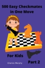 Image for 500 Easy Checkmates in One Move for Kids, Part 2