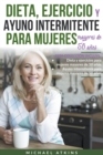 Image for Dieta, Ejercicio y Ayuno Intermitente para Mujeres Mayores de 50 anos