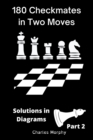 Image for 180 Checkmates in Two Moves, Solutions in Diagrams Part 2