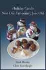 Image for Holiday Candies : Not Old-Fashioned, Just Old