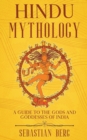 Image for Hindu Mythology : A Guide to the Gods and Goddesses of India