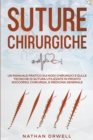 Image for Suture Chirurgiche : Un Manuale Pratico sui Nodi Chirurgici e sulle Tecniche di Sutura Utilizzate in Pronto Soccorso, Chirurgia, e Medicina Generale