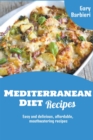 Image for Mediterranean Diet Recipes : Easy and delicious, affordable, mouthwatering recipes