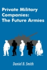 Image for Private Military Companies : The Future Armies