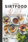 Image for Sirtfood Diet Cookbook : the Complete Cookbook for Beginners to Boost Metabolism, Lose Weight and Get Lean Quickly with Healthy Delicious Recipes