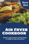 Image for Air Fryer Cookbook : Delicious recipes for Users and Smart People on a Budget for Quick and Easy Meals