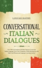 Image for Conversational Italian Dialogues : Over 100 Conversations and Short Stories to Learn the Italian Language. Grow Your Vocabulary Whilst Having Fun with Daily Used Phrases and Language Learning Lessons!