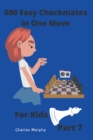 Image for 500 Easy Checkmates in One Move for Kids, Part 7