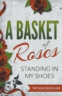 Image for A Basket of Roses : Standing in My Shoes