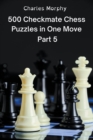 Image for 500 Checkmate Chess Puzzles in One Move, Part 5