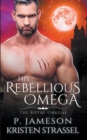 Image for His Rebellious Omega